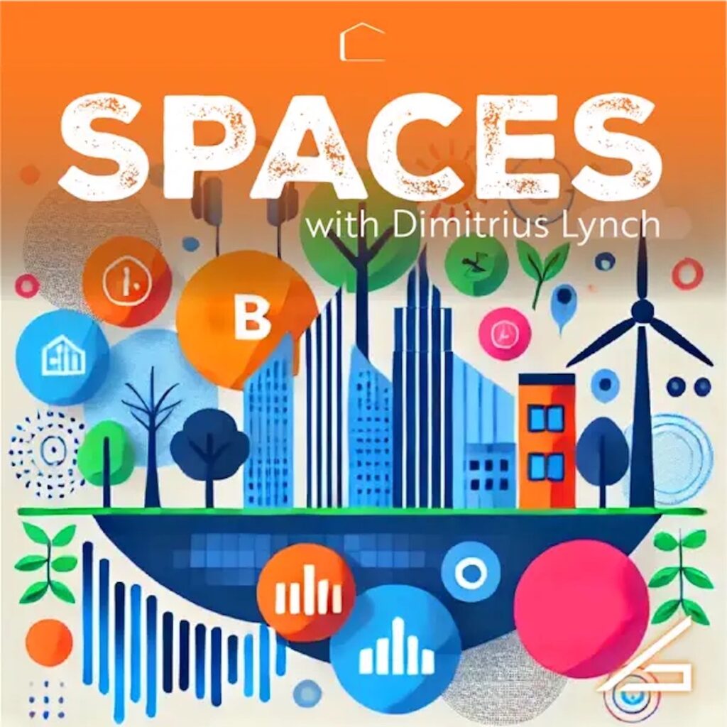 SPACES PODCAST – How Politics, Culture, and Economics Shape the Built Environment
